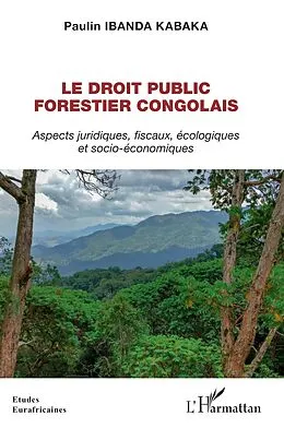E-Book (pdf) Le droit public forestier congolais von Ibanda Kabaka