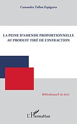 eBook (epub) La peine d'amende proportionnelle au produit tiré de l'infraction de Tallon Espigares