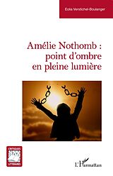 eBook (epub) Amélie Nothomb : point d'ombre en pleine lumière de Verstichel-Boulanger