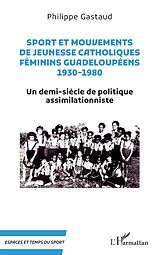 eBook (epub) Sport et mouvements de jeunesse catholiques féminins guadeloupéens 1930-1980 de Gastaud