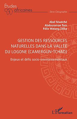 eBook (pdf) Gestion des ressources naturelles dans la vallée du Logone (Cameroun-Tchad) de Watang Zieba, Tom, Teweche