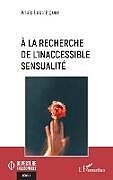 Couverture cartonnée À la recherche de l inaccessible sensualité de Anaïs Lestringuez