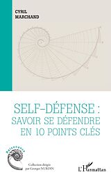 eBook (epub) Self-défense : savoir se défendre en 10 points clés de Marchand