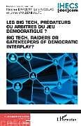 Couverture cartonnée Les Big Tech, prédateurs ou arbitres du jeu démocratique ? de Nicolas Baygert, Loïc Nicolas, John Vandenhaute