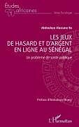 Couverture cartonnée Les jeux de hasard et d argent en ligne au Sénégal de Abdoulaye Alassane Ba