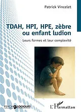 Kartonierter Einband (Kt) TDAH, HPI, HPE, zèbre ou enfant ludion von Patrick Vincelet