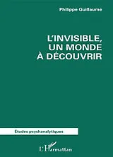 Kartonierter Einband L'invisible, un monde à découvrir von Philippe Guillaume