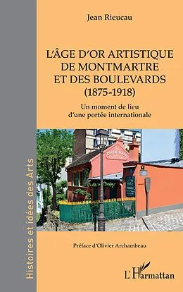 ePUB L'age d'or artistique de Montmartre et des boulevards (1875-1918) von Rieucau