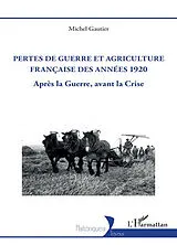 Kartonierter Einband Pertes de guerre et agriculture française des années 1920 von Michel Gautier