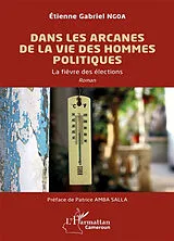 Kartonierter Einband Dans les arcanes de la vie des hommes politiques von Etienne Gabriel Ngoa