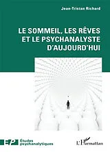 Kartonierter Einband Le sommeil, les rêves et le psychanalyste d'aujourd'hui von Jean-Tristan Richard