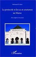 E-Book (epub) Le protocole et les us et coutumes au Maroc : Des origines a nos jours von Mohamed El Alami Mohamed El Alami