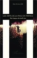 E-Book (epub) Les arts de la rue en France von Lee Hee-Kyung Lee