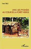 E-Book (epub) Avec les pygmees au coeur de la foret vierge von Thille Frantz Thille