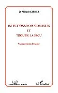 E-Book (epub) Infections nosocomiales et trou de la secu von Garnier Philippe (Docteur) GARNIER