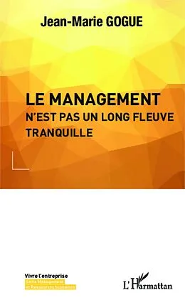 E-Book (epub) Le management n'est pas un long fleuve tranquille von Gogue Jean-Marie Gogue