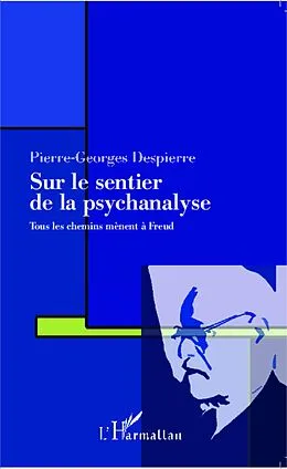 E-Book (epub) Sur le sentier de la psychanalyse von Despierre Pierre-Georges Despierre