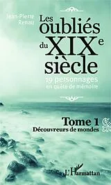 E-Book (epub) Les oublie du XIXe siecle (Tome 1) von Renau Jean-Pierre Renau