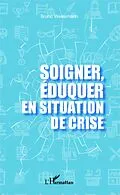 E-Book (epub) Soigner, eduquer en situation de crise von Bruno Weissmann Bruno Weissmann
