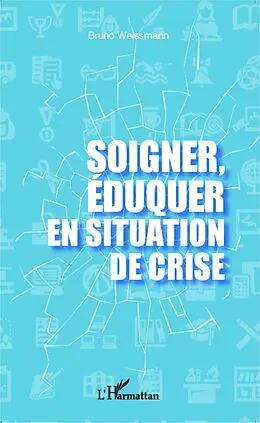 E-Book (epub) Soigner, eduquer en situation de crise von Bruno Weissmann Bruno Weissmann