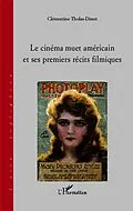 E-Book (epub) Le cinema muet americain et ses premiers recits filmiques von Clementine Tholas-Disset Clementine Tholas-Disset