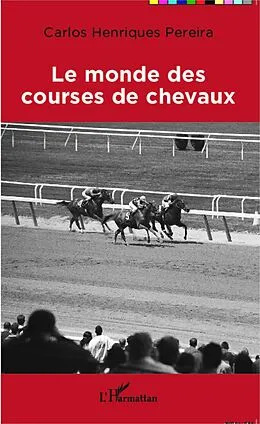 E-Book (epub) Le monde des courses de chevaux von Pereira Carlos Henriques Pereira