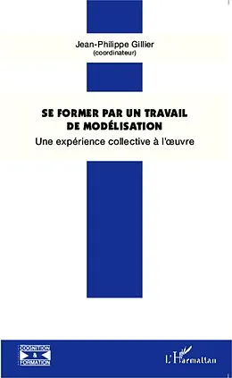 E-Book (epub) Se former par un travail de modelisation von Jean-Philippe Gillier Jean-Philippe Gillier