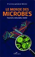 E-Book (epub) Le monde des microbes von Emmanuel Eben-Moussi Emmanuel Eben-Moussi