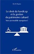 E-Book (epub) Le droit du handicap et la gestion du patrimoine culturel von Eric B. Degros Eric B. Degros