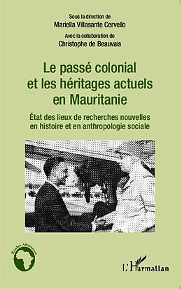 E-Book (epub) Le passe colonial et les heritages actuels en Mauritanie von Christophe de Beauvais Christophe de Beauvais