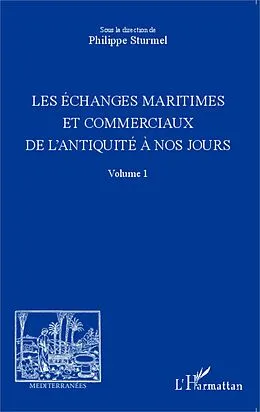E-Book (epub) Les echanges maritimes et commerciaux de l'Antiquite a nos jours - Volume 1 von Philippe Sturmel Philippe Sturmel
