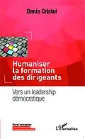 E-Book (epub) Humaniser la formation des dirigeants von Denis Cristol Denis Cristol