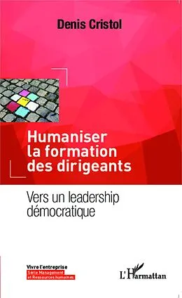E-Book (epub) Humaniser la formation des dirigeants von Denis Cristol Denis Cristol