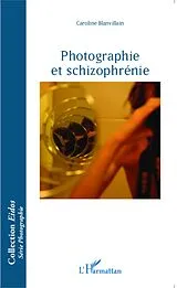 E-Book (epub) Photographie et schizophrenie von Caroline Blanvillain Caroline Blanvillain