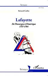 E-Book (epub) Lafayette. De l'Auvergne a l'Amerique (1757-1784) von Bernard Caillot Bernard Caillot