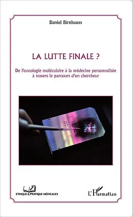 E-Book (epub) La lutte finale ? De l'oncologie moleculaire a la medecine personnalisee a travers le parcours d'un chercheur von Daniel Birnbaum Daniel Birnbaum