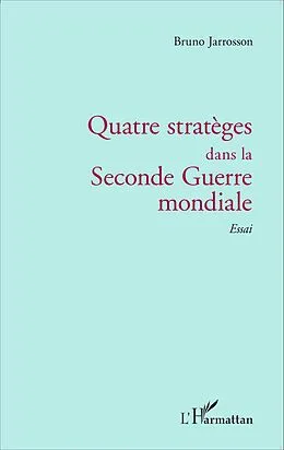 E-Book (epub) Quatre strateges dans la Seconde Guerre mondiale von Bruno Jarrosson Bruno Jarrosson