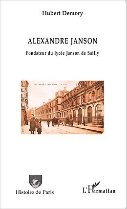E-Book (epub) Alexandre Janson. Fondateur du lycee Janson de Sailly von Demory Hubert Demory