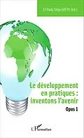 E-Book (epub) Le developpement en pratiques : inventons l'avenir von Gueye El Hadji Sega Gueye