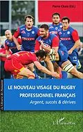 E-Book (epub) Le nouveau visage du rugby professionnel francais von Chaix Pierre Chaix