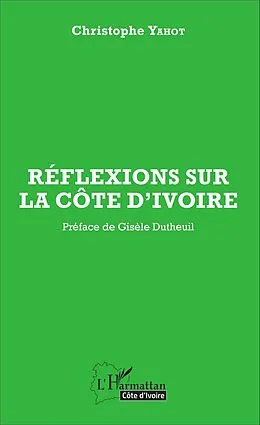 E-Book (epub) Reflexions sur la Cote d'Ivoire von Yahot Christophe Yahot