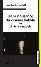 E-Book (epub) De la naissance du cinema kabyle von Devaux Yahi Frederique Devaux Yahi