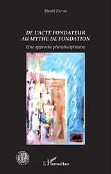 E-Book (epub) De l'acte fondateur au mythe de fondation von Faivre Daniel Faivre