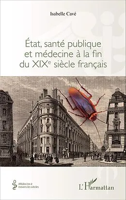 E-Book (epub) Etat, sante publique et medecine a la fin du XIXe siecle francais von Cave Isabelle Cave