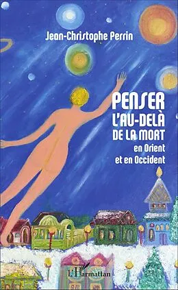 ePUB Penser l'au-dela de la mort en Orient et en Occident von Perrin Jean-Christophe Perrin