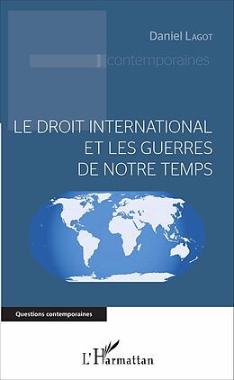 E-Book (epub) Le droit international et les guerres de notre temps von Lagot Daniel Lagot