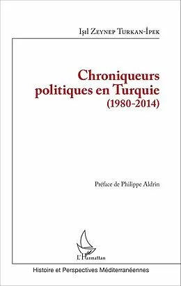 E-Book (epub) Chroniqueurs politiques en Turquie (1980-2014) von Turkan-Ipek Isil Zeynep Turkan-Ipek