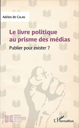 E-Book (epub) Le livre politique au prisme des medias von de Calan Adrien de Calan