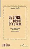 ePUB Le livre, le droit et le faux von Evrard Sebastien Evrard