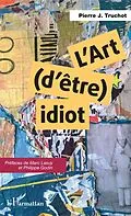 E-Book (epub) L'art (d'etre) idiot von Truchot Pierre J. Truchot